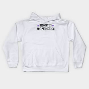 Bigotry Is Not Patriotism Kids Hoodie